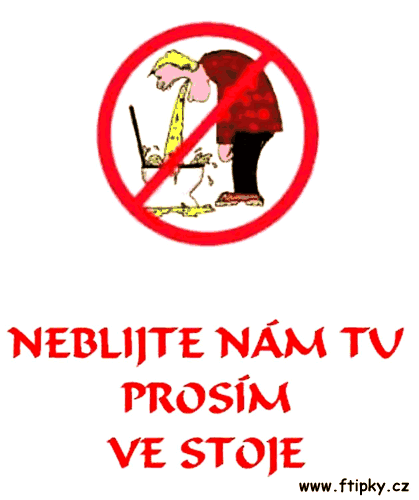 Neblijte nám tu ve stoje